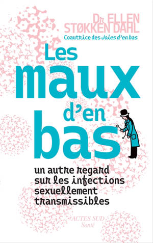 Les maux d'en bas : un autre regard sur les infections sexuellement transmissibles