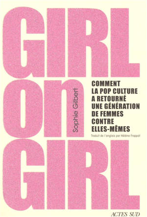 Girl on girl : comment la pop culture a tourné une génération de femmes contre elle-mêmes
