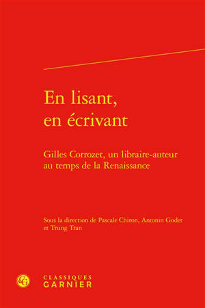 En lisant, en écrivant : Gilles Corrozet, un libraire-auteur au temps de la Renaissance
