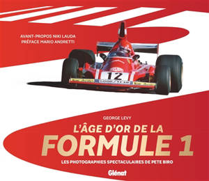 L'âge d'or de la Formule 1 : au coeur de l'action : photographies inédites de 1958 à 1982