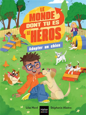 Le monde dont tu es le héros. Adopter un chien