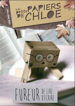 Les petits papiers de Chloé, hors série. Fureur de lire, fureur d'écrire
