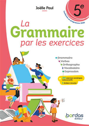 La grammaire par les exercices 5e : conforme au programme 2026