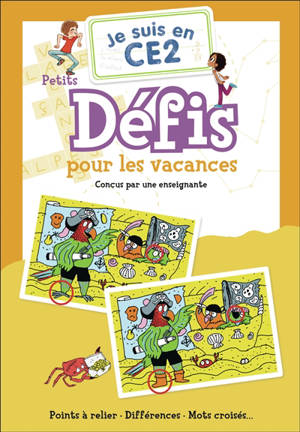 Je suis en CE2 : petits défis pour les vacances : points à relier, différences, mots croisés...