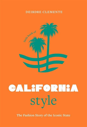 Little book of California style : the fashion story of the iconic state