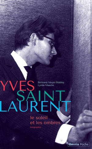 Yves Saint Laurent : le soleil et les ombres : biographie
