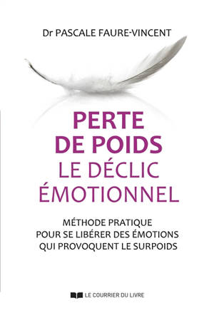 Perte de poids : le déclic émotionnel : méthode pratique