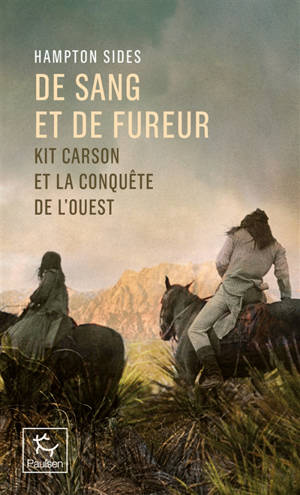 De sang et de fureur : Kit Carson et la conquête de l'Ouest