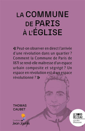 La Commune de Paris à l'église : la révolution s'installe aux quartiers