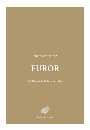 Furor : politiques de la folie à Rome