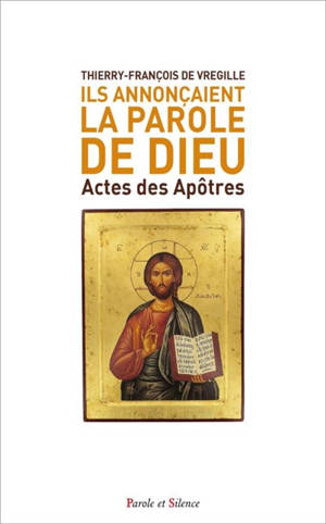 Ils annonçaient la Parole de Dieu : Actes des Apôtres