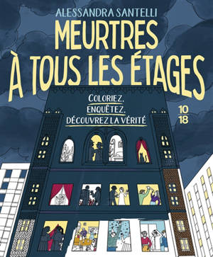 Meurtres à tous les étages : coloriez, enquêtez, découvrez la vérité