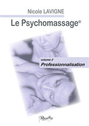 Le Psychomassage : volume 2 : Professionnalisation