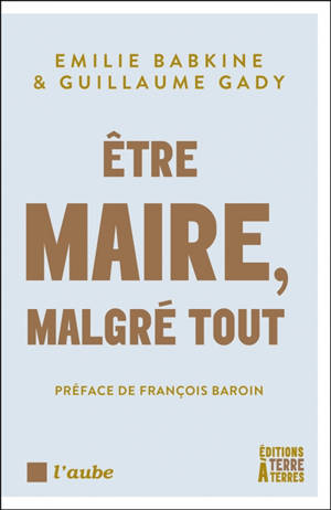 Etre maire, malgré tout