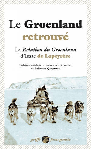 Le Groenland retrouvé : la Relation du Groenland d'Isaac de Lapeyrère
