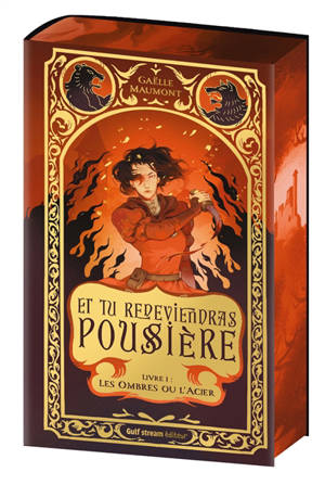 Et tu redeviendras poussière. Vol. 1. Les ombres ou l'acier