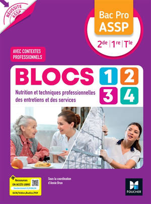 Blocs 1, 2, 3, 4, nutrition et techniques professionnelles des entretiens et des services, bac pro ASSP, 2de, 1re, terminale : avec contextes professionnels
