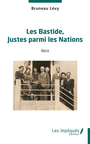 Les Bastide, Justes parmi les nations : récit