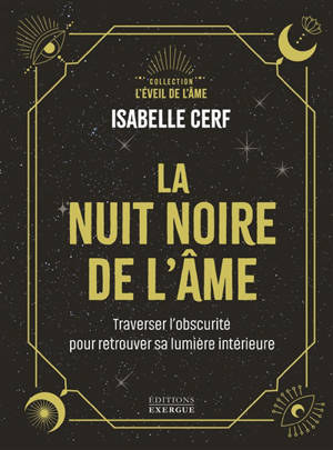 La nuit de l'âme : se confronter à l'obscurité pour retrouver sa lumière intérieure