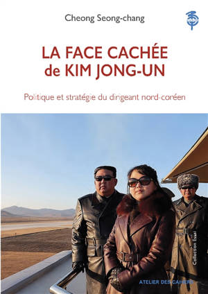 La face cachée de Kim Jong-un : politique et stratégie du dirigeant nord-coréen