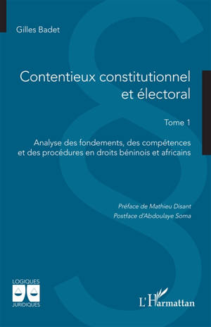 Contentieux constitutionnel et électoral. Vol. 1. Analyse des fondements, des compétences et des procédures en droits béninois et africains