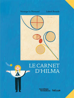 Le carnet d'Hilma : avec les oeuvres d'Hilma af Klint