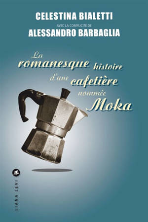 La romanesque histoire d'une cafetière nommée Moka