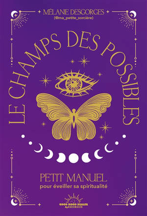 Le champ des possibles : petit manuel pour éveiller sa spiritualité