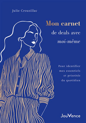 Mon carnet de deal avec moi-même : définir mes essentiels et mes priorités du quotidien