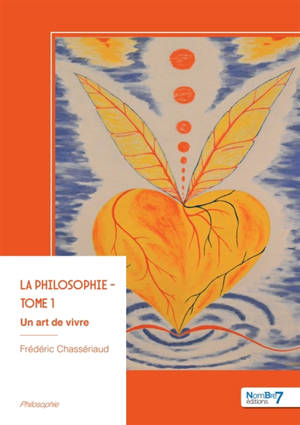 La philosophie : Tome 1