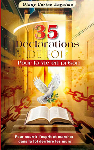 35 Déclarations de Foi pour la Vie en Prison : Pour nourrir l esprit et marcher dans la foi derrière les murs