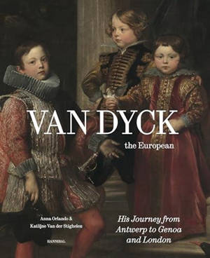 Van Dyck, the European : The Journey from Antwerp to Genova and London