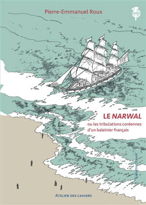 Le Narwal ou Les tribulations coréennes d'un baleinier français