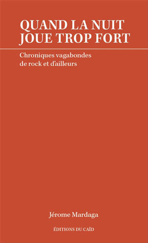 Quand la nuit joue trop fort : chroniques vagabondes de rock et d’ailleurs