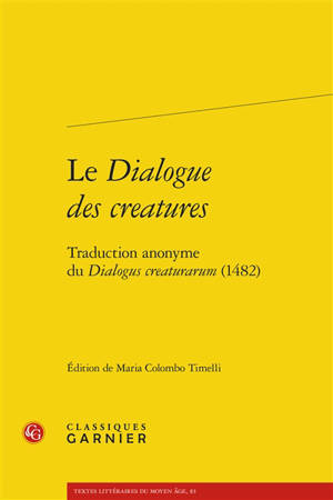 Le dialogue des creatures : traduction anonyme du Dialogus creaturarum (1482)