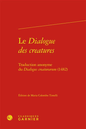 Le dialogue des creatures : traduction anonyme du Dialogus creaturarum (1482)