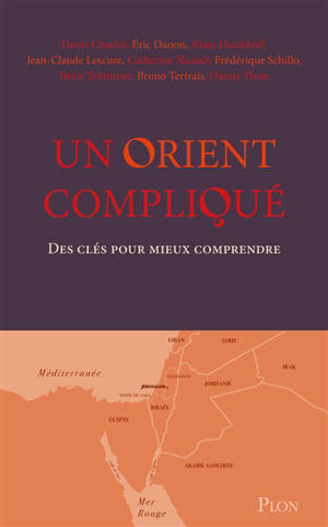 Un Orient compliqué : des clés pour mieux comprendre