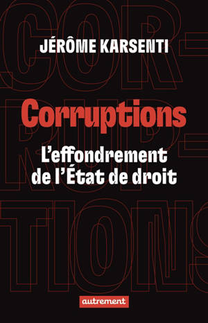 Corruptions : l'effondrement de l'Etat de droit