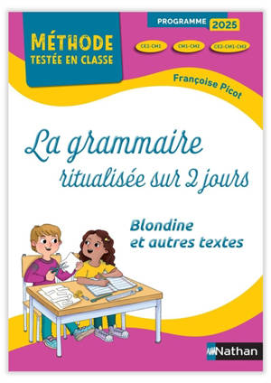La grammaire ritualisée sur 2 jours : CE2-CM1, CM1-CM2, CE2-CM1-CM2 : Blondine et autres textes, programme 2025