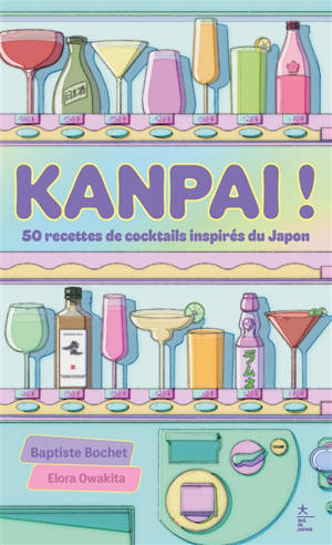 Kanpai ! : 50 recettes de cocktails inspirés du Japon