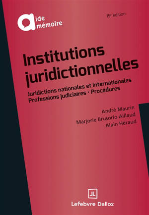 Institutions juridictionnelles : juridictions nationales et internationales, professions judiciaires, procédures