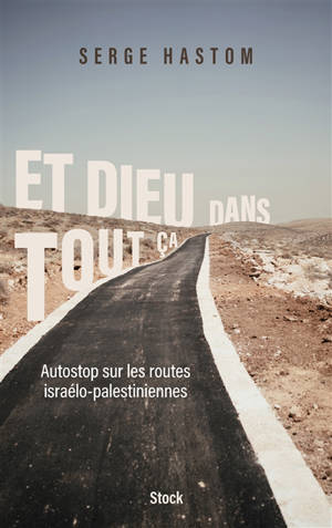 Et Dieu dans tout ça : autostop sur les routes israélo-palestiniennes