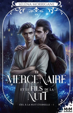 Le mercenaire et le fils de La Nuit : Exil à la Nuit Eternelle, T1