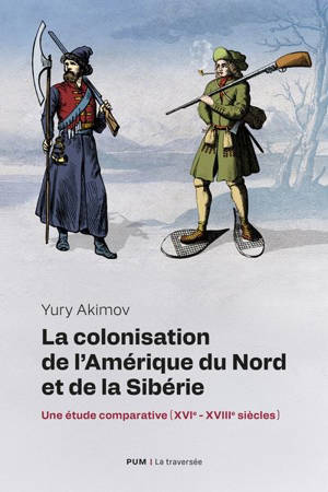 La colonisation de l’Amérique du Nord et de la Sibérie : une étude comparative (XVIe : XVIIIe siècles)
