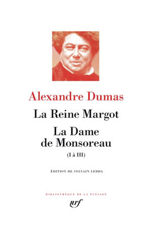La reine Margot. La dame de Monsoreau : I à III