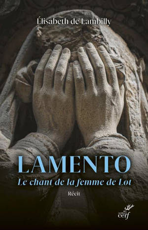 Lamento : le chant de la femme de Lot : récit