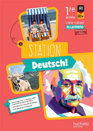 Station Deutsch! 1re année, A1-A1+ : livre-cahier allemand : conforme au programme