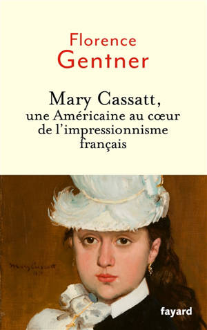 Mary Cassatt, une Américaine au coeur de l'impressionnisme français