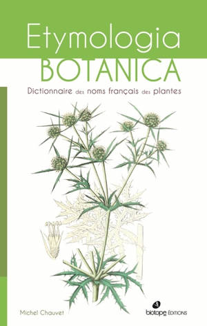 Etymologia botanica : dictionnaire des noms français des plantes