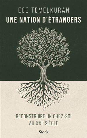 Une nation d'étrangers : reconstruire un chez-soi au XXIe siècle
